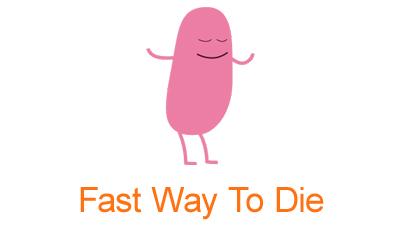 Fast way to die