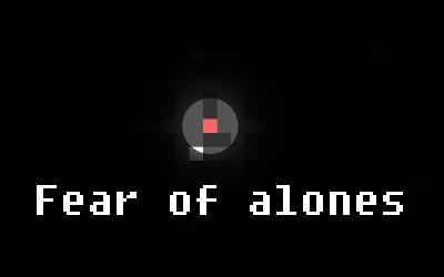 Fear of Alones